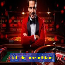 kit do corinthians dls 22